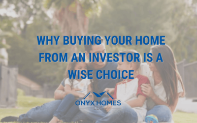 Why Buying Your Home From An Investor Is A Wise Choice